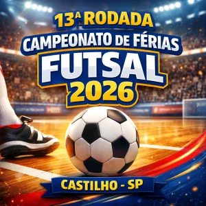 FUTSAL DE FÉRIAS 2026 EM CASTILHO: 13ª RODADA TEM GOLEADA DO INTER E VITÓRIA DO ATLETICANOS