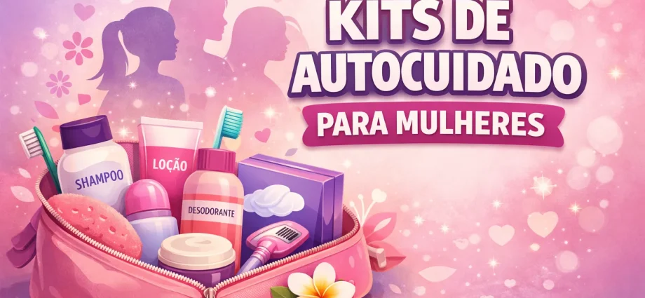 KITS DE AUTOCUIDADO PARA MULHERES: 300 UNIDADES CHEGAM AO CRAS EM 2026