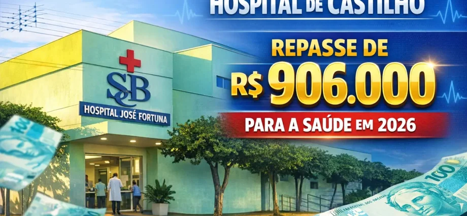 HOSPITAL DE CASTILHO RECEBE REPASSE DE R$ 906 MIL EM 2026